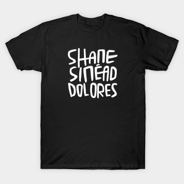 Irish Music, Shane, Sinead, Dolores, Irish Music, RIP. T-Shirt by badlydrawnbabe